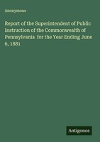 Anonymous | Report Of The Superintendent Of Public Instruction Of The...