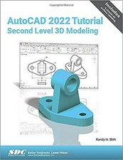 AutoCAD 2022 Tutorial Second Level 3D Modeling, Shih 9781630574482 New