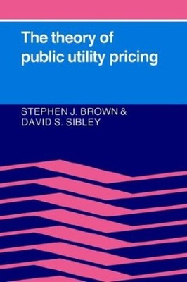 The Theory of Public Utility Pricing Stephen J., Sibley, David Su