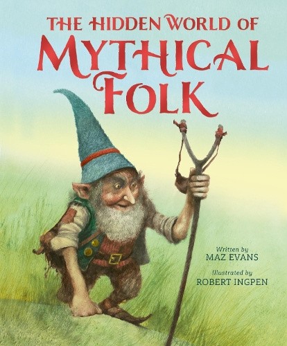 The Hidden World of Mythical Folk by Maz Evans [Hardback]
