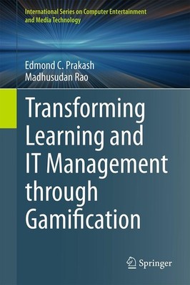 Transforming Learning and IT Management through Gamification Edmond C. Prakash