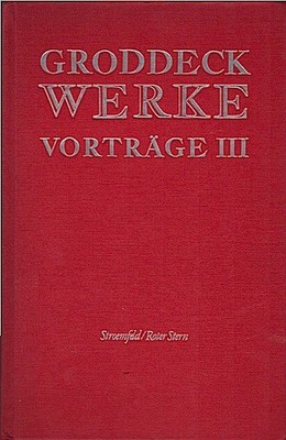 Groddeck, Georg: Werke, Teil: Vorträge / hrsg. von Beate Schuh und Frieder Kern