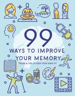 99 Ways to Improve Your Memory by Publications International Ltd: Used