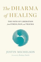 The Dharma Of Healing | The Path Of Liberation From Stress, Pain, And Trauma