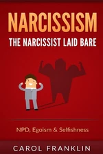 Narcissism: The - Narcissist - Laid Bare: NPD, Egoism & Selfishness (Psychop...