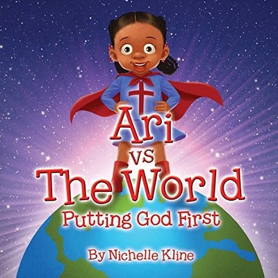 ARI VS THE WORLD: PUTTING GOD FIRST By Nichelle Kline *Excellent Condition*