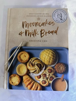 Mooncakes and Milk Bread : Sweet and Savory Recipes Inspired by Chinese Bakeries