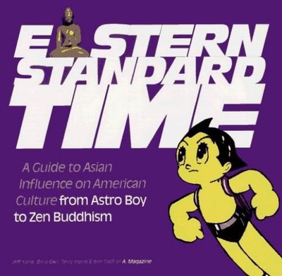 Eastern Standard Time : A Guide to Asian Influence on American Cu