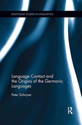 Language Contact and the Origins of the Germanic  by Peter Schrijver PAPERBACK