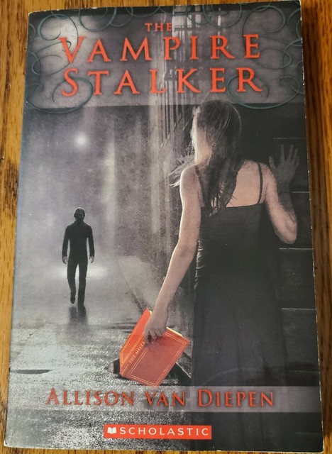 The Vampire Stalker by Allison van Diepen The Vampire Stalker by Allison van Diepen