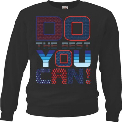 Sweatshirt DO THE BEST YOU CAN ! LIFESTYLE FASHION STREET WEAR HIPHOP LEGENDARY