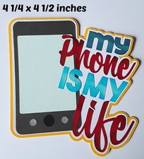 MY PHONE IS MY LIFE TITLE scrapbook premade paper piecing 3D die cut by Rhonda