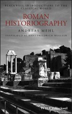 Roman Historiography: An Introduction to its Basic Aspects and Development by An