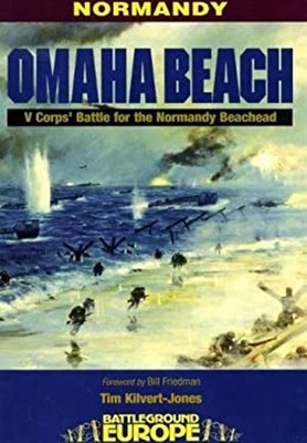 Omaha Beach : V Corps' Battle for the Normandy Bridgehead Tim Kil