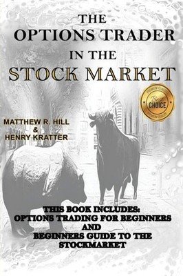 The Options Trader in the Stock Market: This Book Includes: Options Trading for 