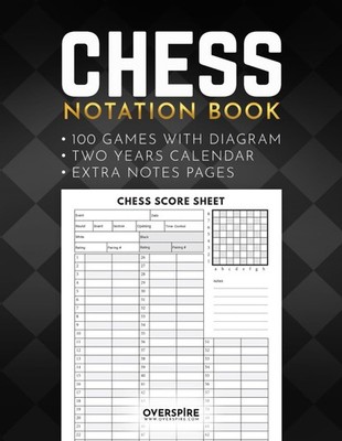 Chess Notation Book: 100 Game Sheets with Diagram ; Chess Annotation Log Not...