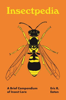 Insectpedia | A Brief Compendium of Insect Lore | Eric R. Eaton | Englisch