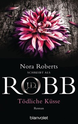 Tödliche Küsse J. D. Robb