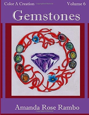 COLOR A CREATION GEMSTONES: VOLUME 6 By Amanda Rose Rambo **BRAND NEW**