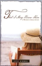 THAT I MAY KNOW HIM - A WOMEN'S BIBLE STUDY By June Kimmel **BRAND NEW**