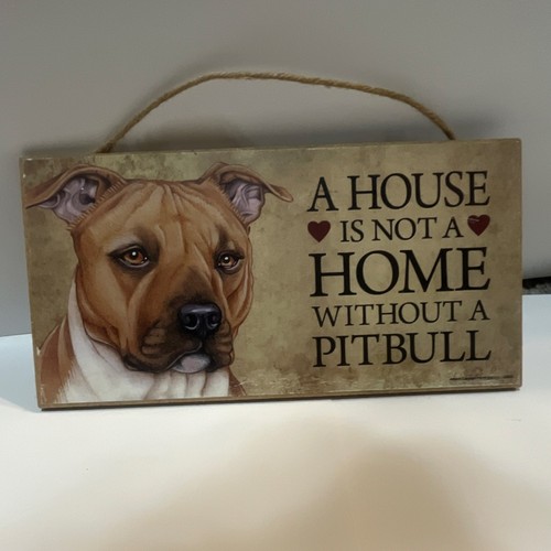 Dogologie Pit Bull Terrier Wood Sign 'A House Is Not a Home Without a Pitbull'