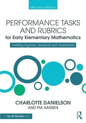 Performance Tasks and Rubrics for Early Elementary Mathematics: Meeting Rigorous