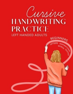 Handwriting Practice For Left Handed Adults: Cursive Left-Handers Workbook For A