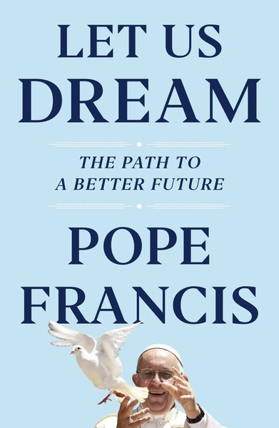 Let Us Dream | The Path To A Better Future | Austen Ivereigh (U. A.) | Englisch-image