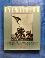 Time Eyewitness : 150 Years of Photojournalism by Time-Life Books Editors (1999,