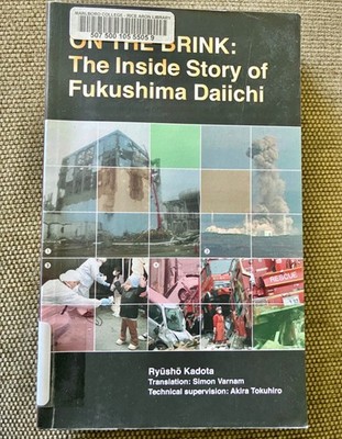 On the Brink: The Inside Story of Fukushima Daiichi by Kadota, Ryusho Ex-Library