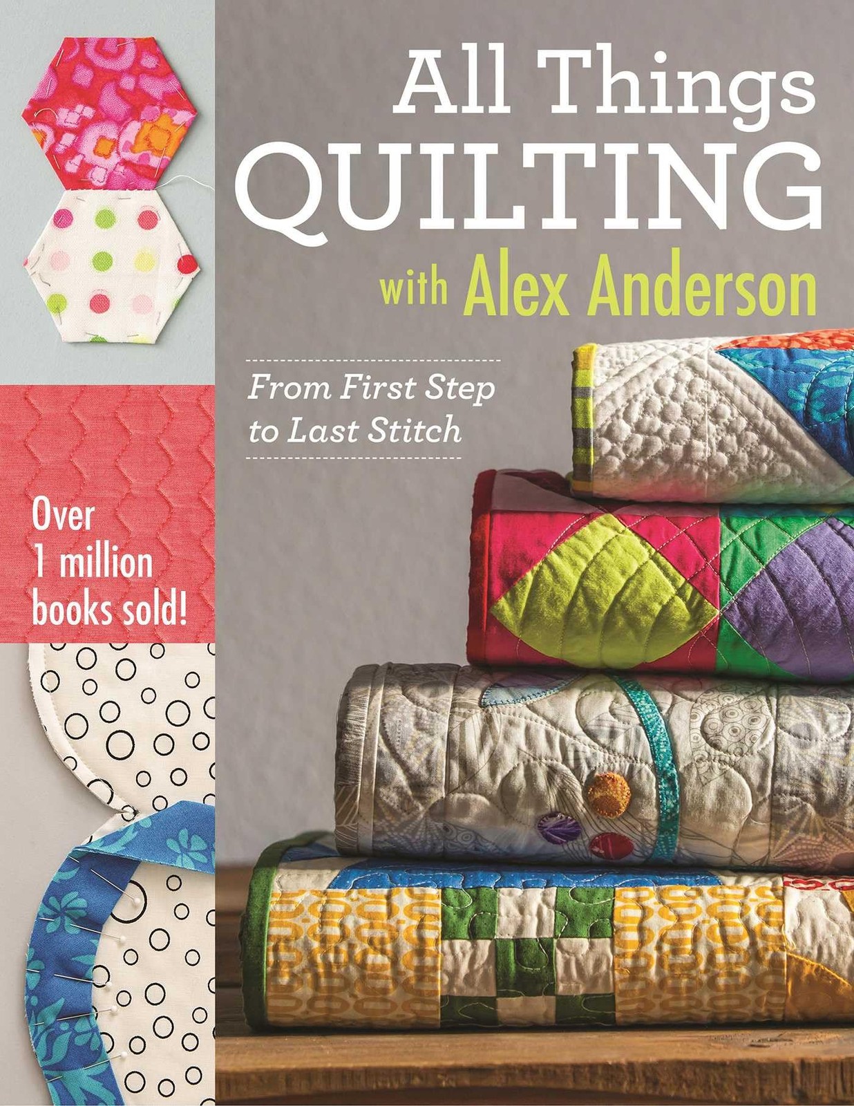 All Things Quilting with Alex Anderson: From First Step to Last Stitch by Alex - Image 4