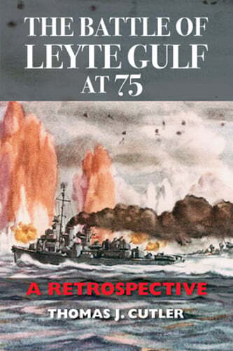 The Battle of Leyte Gulf at 75: A Retrospective by Thomas J Cutler: Used