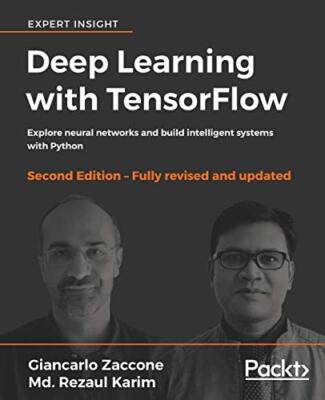 Deep Learning with TensorFlow: Explore neural networks and build intelligent ...