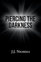 Piercing The Darkness J. J. Nichols Taschenbuch Englisch 2018 Xlibris US