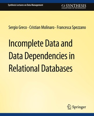 Incomplete Data and Data Dependencies in Relational Databases, Sergio Greco
