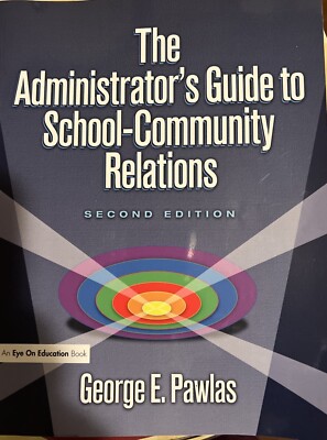 Administrator's Guide to School-Community Relations, The, Pawlas, George E., 978