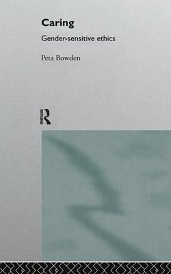 Caring: Gender-Sensitive Ethics by Peta Bowden (English) Hardcover Book