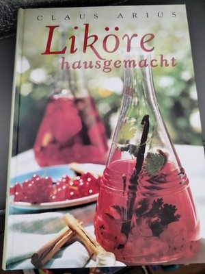 Claus Arius Liköre Kochbuch Selbstgemacht Hardcover Deutsch
