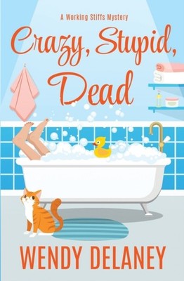 Crazy Stupid Dead 7 A Working Stiffs Mystery by Wendy Delaney PAPERBACK