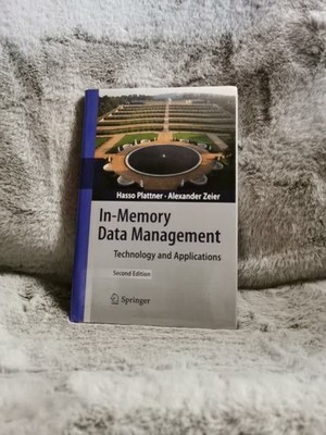 In-memory data management : technology and applications. Hasso Plattner ; Alexan