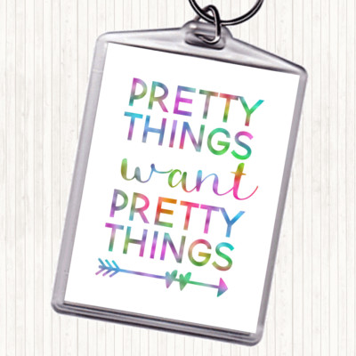 Pretty Things Want Pretty Things Regenbogen Zitat Taschenanhänger Schlüsselanhänger Schlüsselring