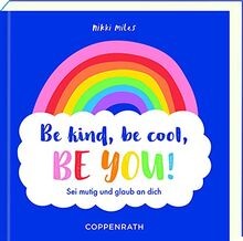 Be kind, be cool, be you!: Sei mutig und glaub an d... | Buch | Zustand sehr gut