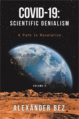 Covid-19: Scientific Denialism: A Path to Revelation (Paperback or Softback)