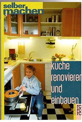 Küche renovieren und einbauen (rororo sachbuch - selbermachen), Peter-Michael St