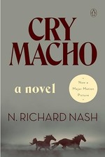 Cry Macho: A Novel - Paperback By Nash, N Richard - VERY GOOD