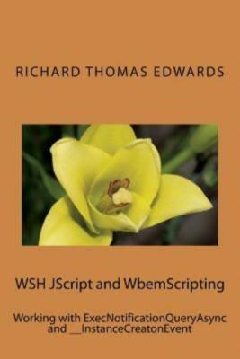 Wsh Jscript And Wbemscripting: Working With Execnotificationqueryasync And ...