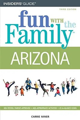Fun with the Family Arizona: Hundreds of Ideas for Day Trips with the Kids - Min