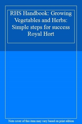 RHS Handbook: Growing Vegetables and Herbs: Simple,