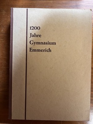 1200 Jahre Gymnasium Emmerich. Festschrift des staatlichen Gymnasiums zu Emmeric