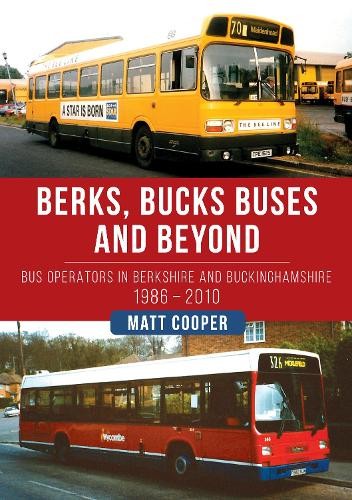 Berks, Bucks Buses and Beyond by Matt Cooper - 9781398107861